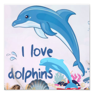 Cool l Love Dolphins Quotes Dolphin Lovers Photo Print