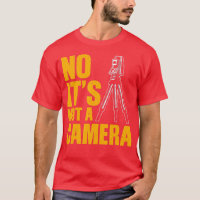 Cool Land Surveyor Gift Funny No It's Not A Camera