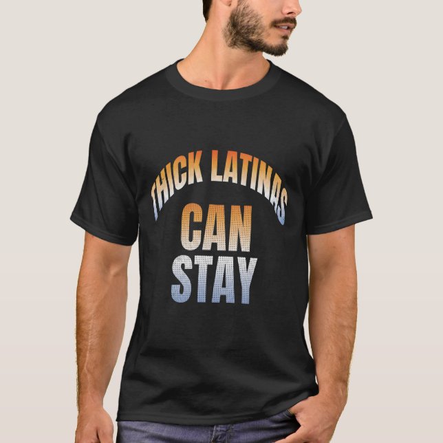 Cool Latina Lover Thick Latinas Can Stay Curvy T-Shirt (Front)