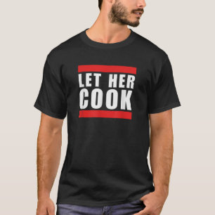 Cool Let her cook funny saying meme thanksgiving h T-Shirt