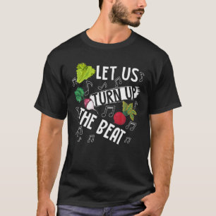 Cool Let Us Turn Up The Beat - Funny Vegetarian Mu T-Shirt