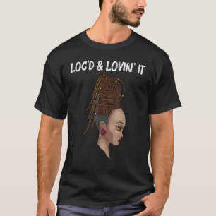 Cool Locs For Women Locd Dreadlocks Dreads Hairsty T-Shirt