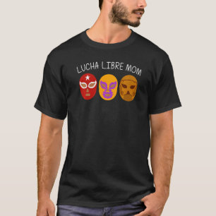 Cool Lucha Libre For Mom Mother Luchador Mexican W T-Shirt
