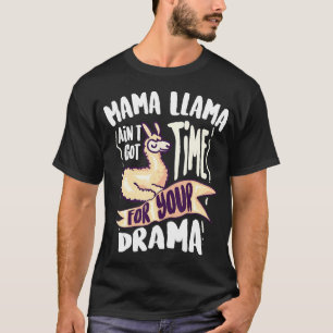Cool Mama Llama Aint Got Time For Your Drama T-Shirt