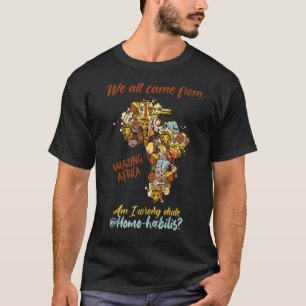 Cool Mankind Evolution We Are All Africans Humnas T-Shirt