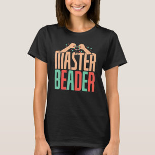 Cool Master Beader Beading Sawyers T-Shirt