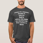 Cool Math Geek Nerd English Quote Problem Answer T-Shirt<br><div class="desc">Cool Math Geek Nerd English Quote Problem Answer .Check out our Math t shirts selection for the very best in unique or custom,  handmade pieces from our clothing shops.</div>