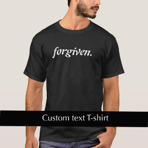Cool Modern Custom Text Forgiven Christian Faith T-Shirt