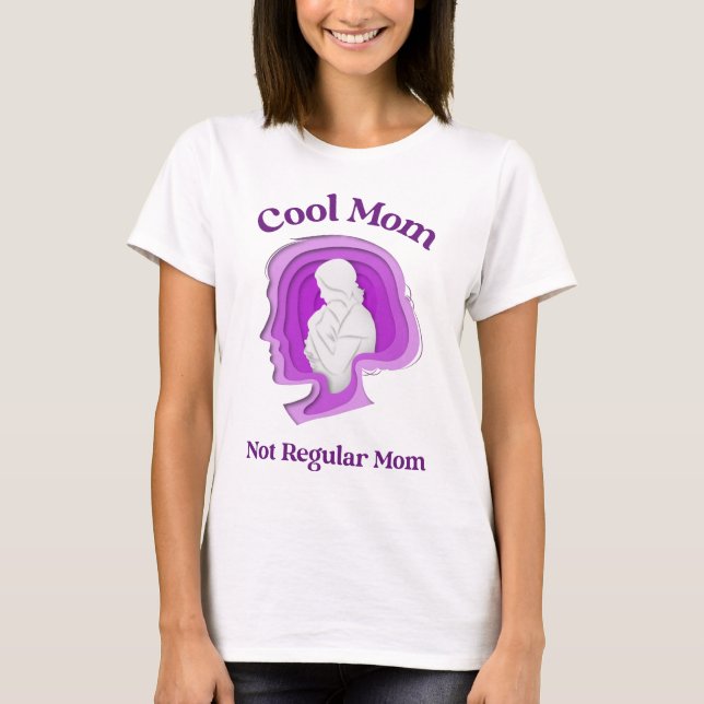 Cool Mom, Not Regular Mom – for Confident Mom T-Shirt (Front)