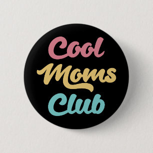 Cool Moms Club II 2 Inch Round Button