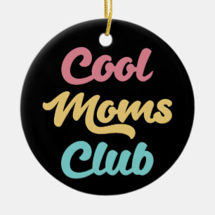 Cool Moms Club II Ceramic Ornament