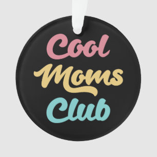 Cool Moms Club II Ornament