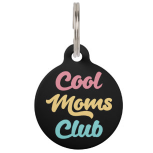 Cool Moms Club II Pet Tag