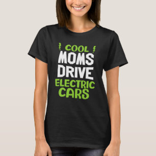 Cool moms drive electric car present EV car driver T-Shirt