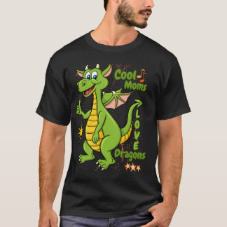 Cool Moms Love Dragons – Funny Dragon Mom Gift T-Shirt