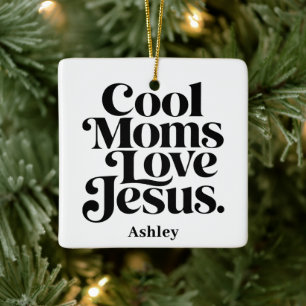 Cool Moms Love Jesus Ceramic Ornament