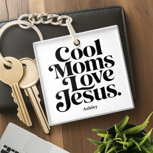 Cool Moms Love Jesus Keychain