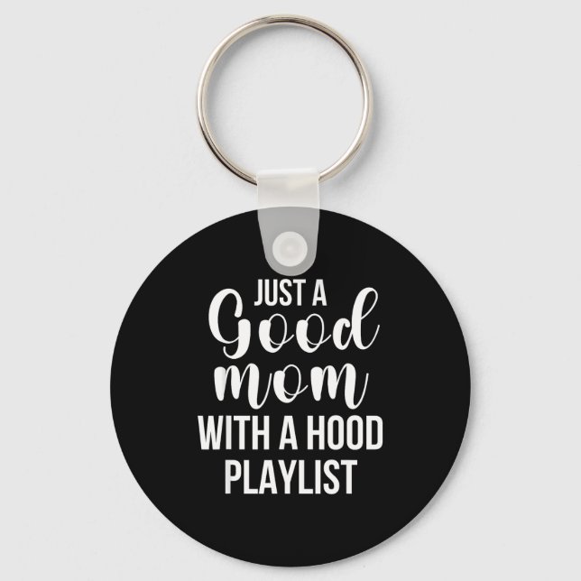 Cool Moms With Funny Sayings Just A Good Mom Quote Keychain (Front)