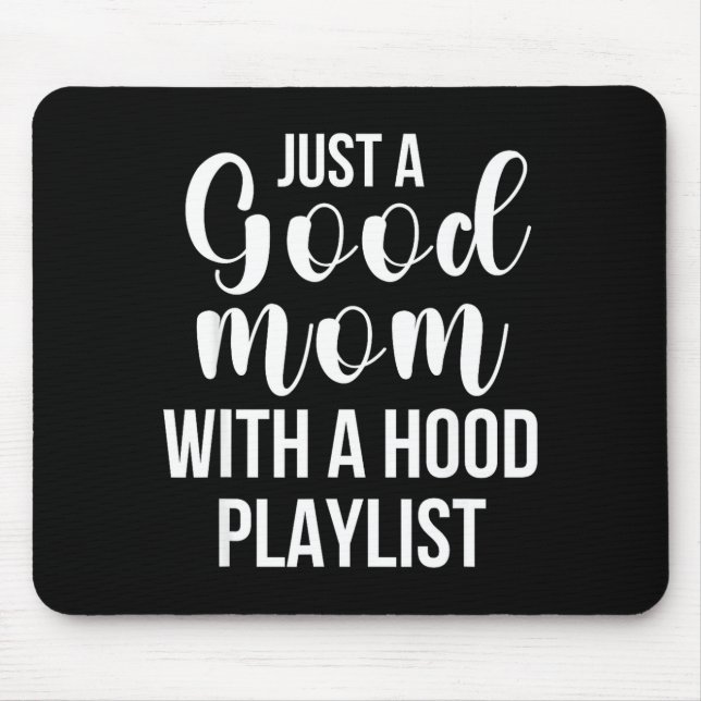 Cool Moms With Funny Sayings Just A Good Mom Quote Mouse Pad (Front)