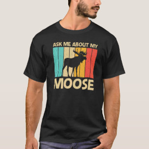 Cool Moose For Men Women Moose Alaska Moose Elk Hu T-Shirt