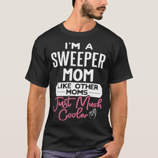 Cool Mothers Day Sweeper Mom T-Shirt (Front)