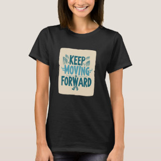 Cool motivation keep moving forward Costume T-Shirt