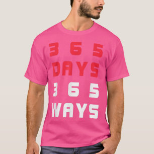 Cool motivations shirt 365 Day 365 Ways 