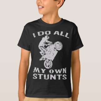 Cool Motorcycle I Do All My Own Stunts Bike T-Shirt