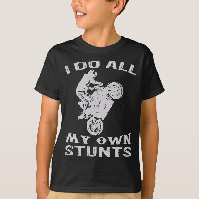 Cool Motorcycle I Do All My Own Stunts Bike T-Shirt (Front)