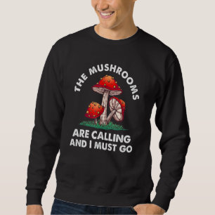 Cool Mushroom Men Women Funny Mushrooms Are Callin Sweatshirt