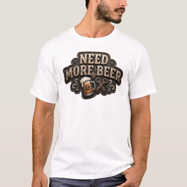 Cool NEED MORE BEER Print T-Shirt (Front)