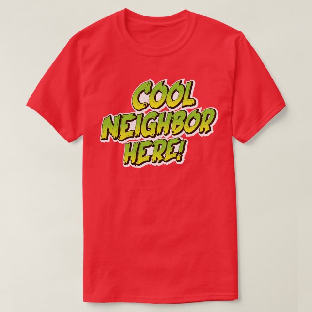 Cool Neighbour Here T-Shirt (Design Front)