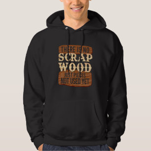 Cool No Scrap Woodworking Carpentry Carpenter Hoodie