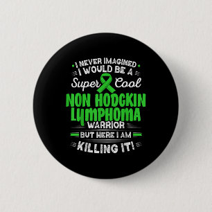 Cool Non Hodgkin Lymphoma Warrior Non Hodgkin Lymp 2 Inch Round Button