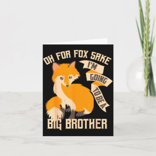 Cool Oh For Sake I'm Going To Be A Big Brother Shi Card