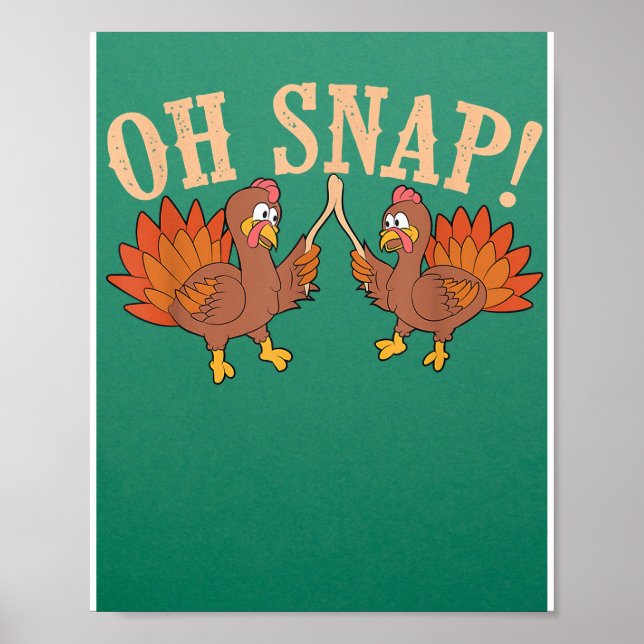 Cool Oh Snap!  Funny Turkey With Wishbone Thanksgi Poster (Front)