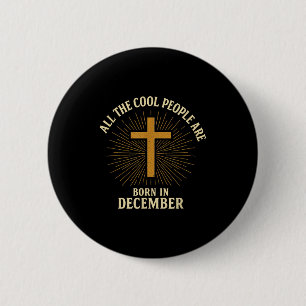 Cool People Are Born In December Christian Christm 2 Inch Round Button