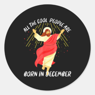 Cool People Are Born In December Christian Christm Classic Round Sticker
