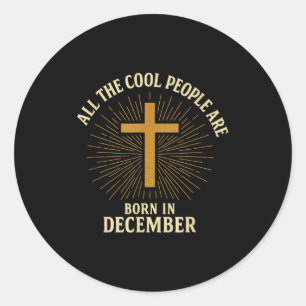 Cool People Are Born In December Christian Christm Classic Round Sticker