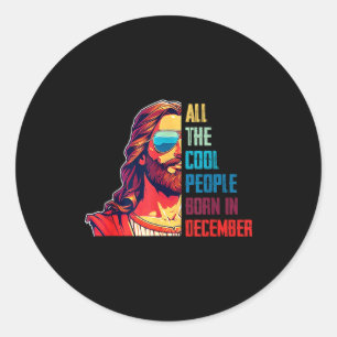 Cool People Are Born In December Christian Christm Classic Round Sticker