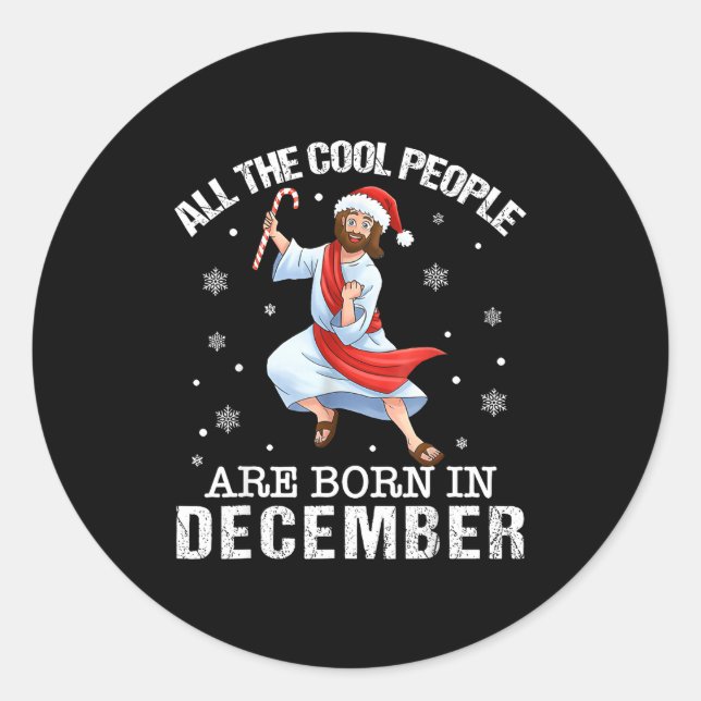 Cool People Are Born In December Christian Christm Classic Round Sticker (Front)