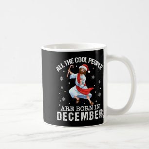 Cool People Are Born In December Christian Christm Coffee Mug