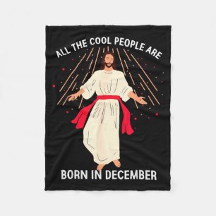 Cool People Are Born In December Christian Christm Fleece Blanket