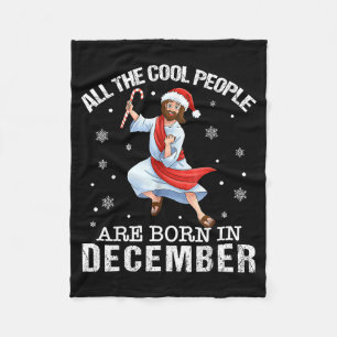 Cool People Are Born In December Christian Christm Fleece Blanket