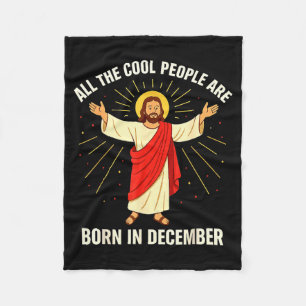Cool People Are Born In December Christian Christm Fleece Blanket