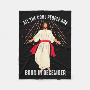 Cool People Are Born In December Christian Christm Fleece Blanket