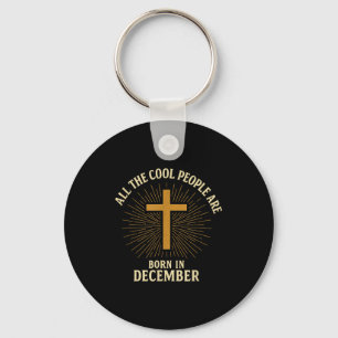 Cool People Are Born In December Christian Christm Keychain