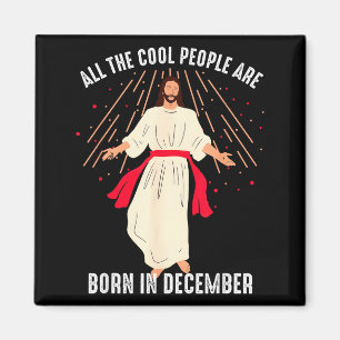 Cool People Are Born In December Christian Christm Magnet