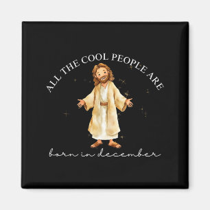 Cool People Are Born In December Christian Christm Magnet