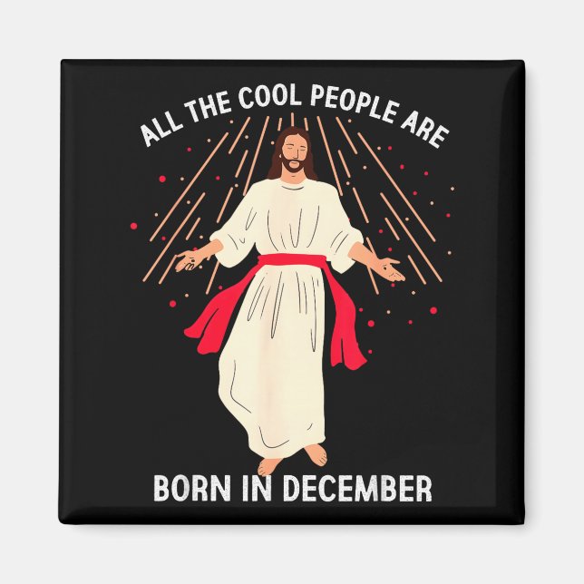 Cool People Are Born In December Christian Christm Magnet (Front)
